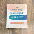 180 Devotions to Hush Your Inner Critic: Positive Inspiration for Your Heart & Soul - Lyla's: Clothing & Gifts - Online and Rockwall Texas Boutique