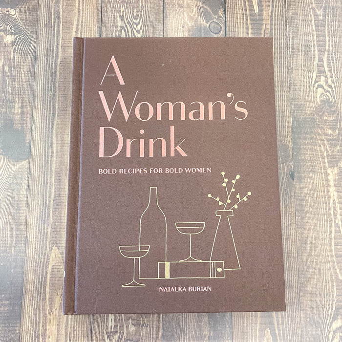A Woman's Drink Bold Recipes for Bold Women - Lyla's: Clothing & Gifts - Online and Rockwall Texas Boutique