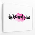 All We Need Is Love - Feminine Canvas Wall Art