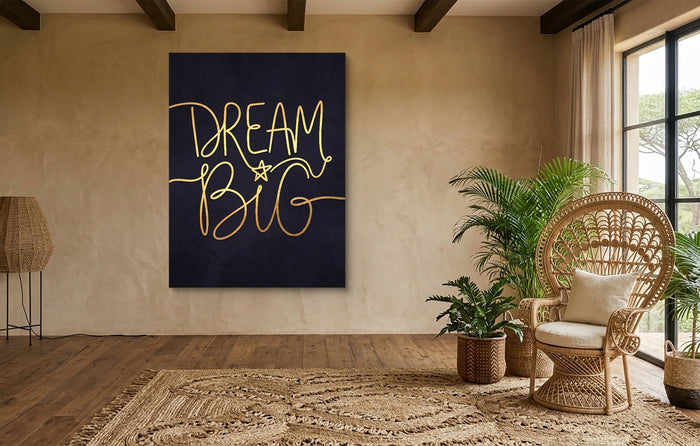 Dream Big - Luxury Wall Art