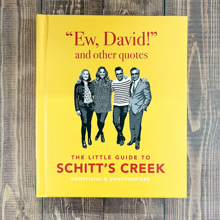 Ew, David, And Other Quotes: The Little Guide to Schitt's Creek, Unofficial & Unauthorised - Lyla's: Clothing & Gifts - Online and Rockwall Texas Boutique