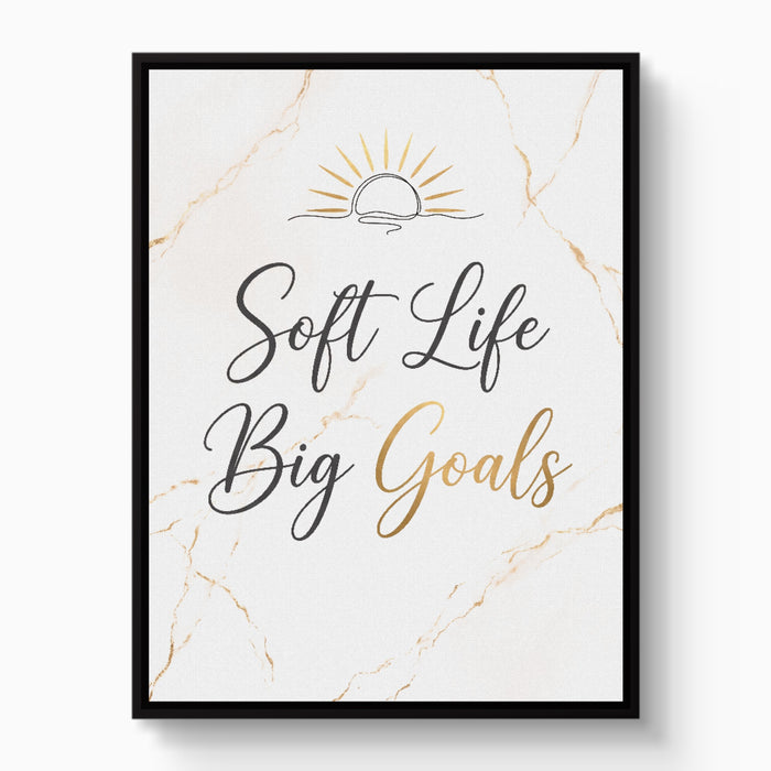 Quote Soft Life Big Goals — quote soft life big goals white studio framed black