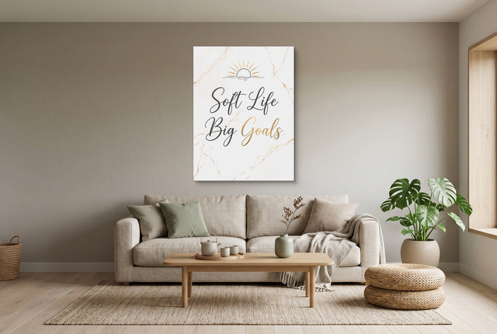 Quote Soft Life Big Goals — quote soft life big goals living room interior view 2 1port flush print