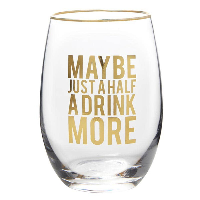 Stemless Wine Glass - Maybe Just Half a Drink More